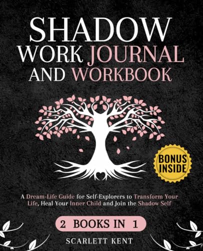 Shadow Work Journal and Workbook - 2 in 1: A Dream-Life Guide for Self-Explorers to Transform Your Life, Heal Your Inner Child and Join the Shadow Self | Step-by-Step Prompts, Exercises & Affirmations