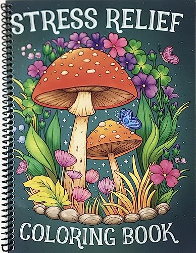 Stress Relief: Adult Coloring Book with Animals, Landscape, Flowers, Patterns, Mushroom And Many More For Relaxation