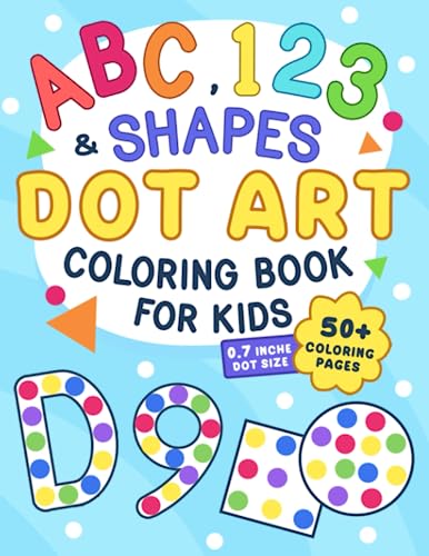 ABC, 123 & Shapes Dot Art: Coloring Book for Kids, Boys and Girls Ages 2-5, Preschool and Kindergarten (Dot Art Coloring For Kids)