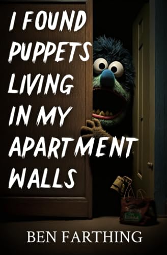 I Found Puppets Living In My Apartment Walls (I Found Horror)