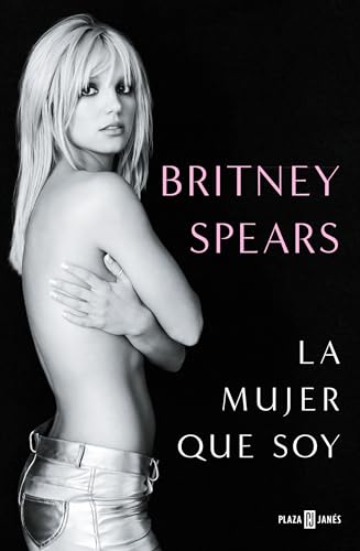 Britney Spears: La mujer que soy _ The Woman in Me (Spanish Edition)