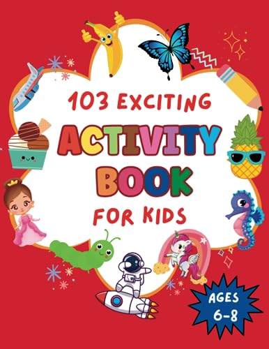 103 Exciting Activity Book for Kids Ages 6-8: Challenging Puzzles and Activities for kids 6, 7, 8 including Find the Difference, Math Puzzles, Word ... Maze and much more | Perfect gift for kids