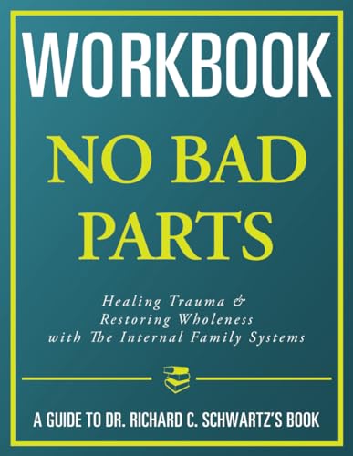 Workbook: No Bad Parts: An Interactive Guide to Richard Schwartz