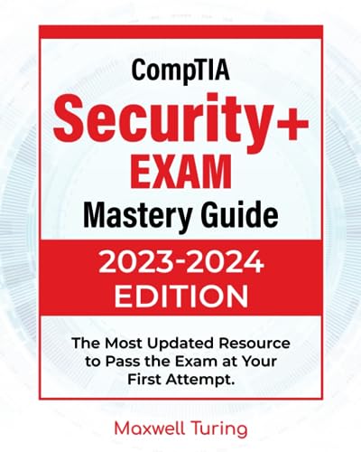 CompTIA Security+ Exam - Mastery Guide: The Most Updated Resource to Pass the Exam at Your First Attempt