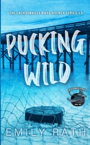 Pucking Wild: A Reverse Age Gap Hockey Romance (Jacksonville Rays)