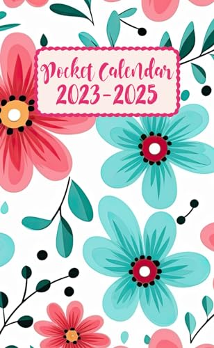 Pocket Calendar 2023-2025 For Purse: 2 Years and Half From July 2023 To December 2025 Monthly Planner | Floral Themed Cover | Appointment Calendar ... With Holidays , Important Dates and Birthdays