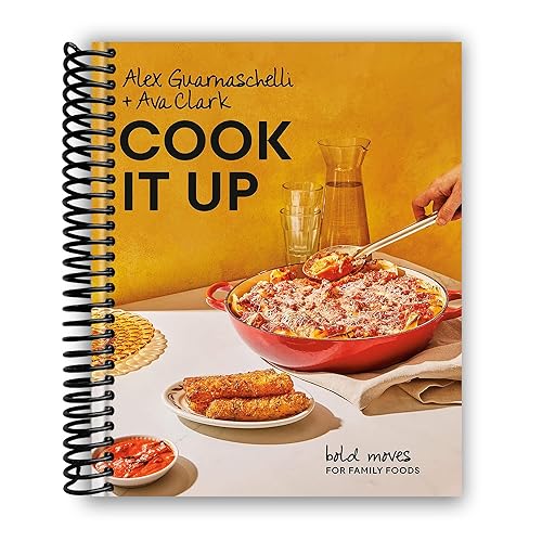 Cook It Up: Bold Moves for Family Foods: A Cookbook [Spiral-bound] Alex Guarnaschelli and Ava Clark