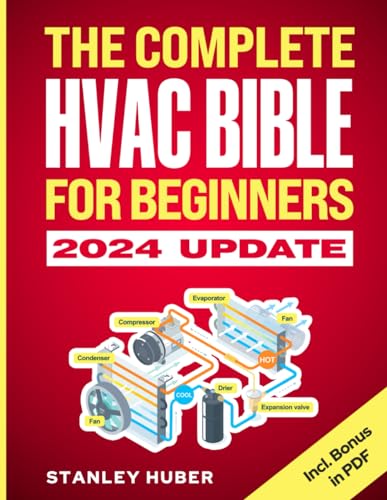 The Complete HVAC BIBLE for Beginners: The Most Practical & Updated Guide to Heating, Ventilation, and Air Conditioning Systems | Installation, Troubleshooting and Repair | Residential & Commercial