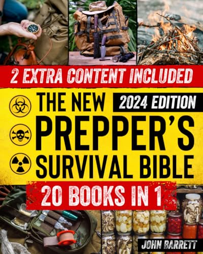 The New Prepper’s Survival Bible: 20 In 1: The Ultimate Collection of the Best Techniques for Home Defense, First Aid, Off-the-Grid, Self-Sufficiency, and Stockpiling