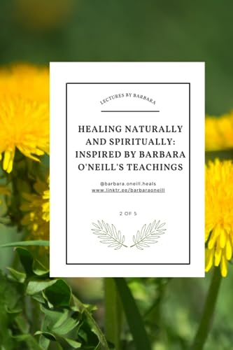 Natural Remedies and Lectures on Healing: inspired by the teachings of Barbara O