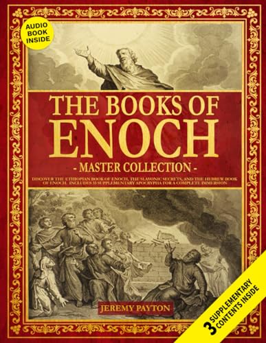 The Books of Enoch Master Collection: Discover the Ethiopian Book of Enoch, the Slavonic Secrets, and the Hebrew Book of Enoch. Includes 33 Supplementary Apocrypha for a Complete Immersion