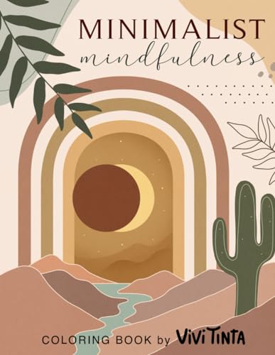 Minimalist Mindfulness: Aesthetic Coloring Book for Women, Adults, and Teens with Abstract, Floral, Botanical, and Landscape Designs