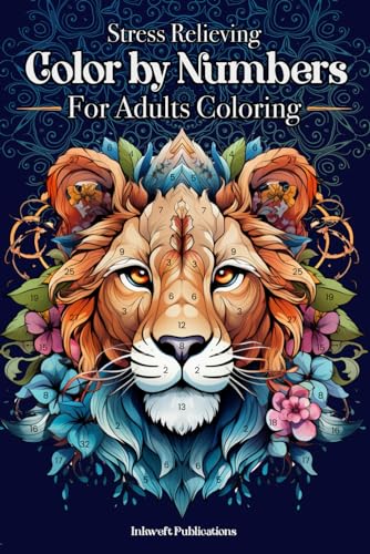 Stress Relieving Color by Numbers for Adults Coloring Book: Amazing Patterns of Animals, Mandalas Landscape An Adult Activity Book