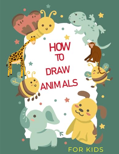 how to draw animals for kids: This book includes: Hours of screen-free fun: The natural and healthier way to learn without the excessive eye strain.