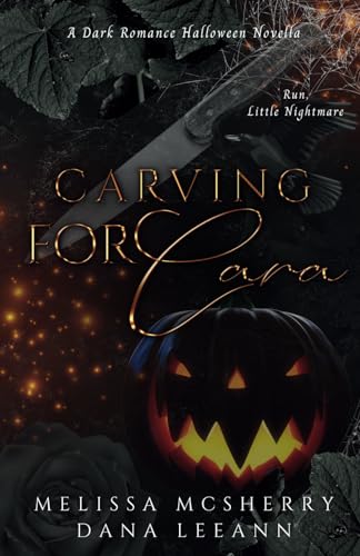 Carving for Cara DARK Edition: A Dark Romance Halloween Novella