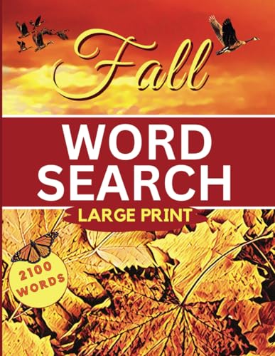 Fall Word Search Large Print: Puzzle Book For Adults And Seniors, With 100 Autumn themed Word Finds And 2100 Words To Discover