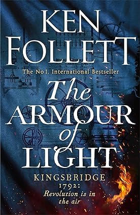 Ken Follett The Armour of Light (The Kingsbridge Novels, 5)