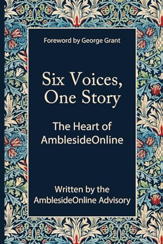 Six Voices, One Story: The Heart of AmblesideOnline