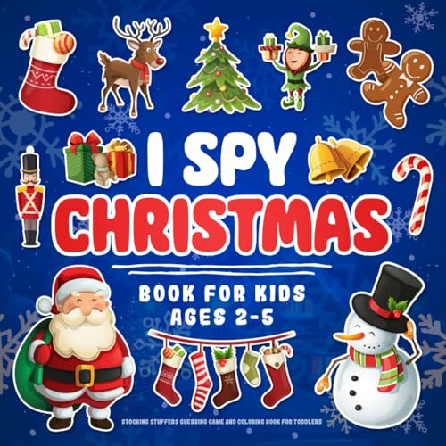 I Spy Christmas Book For Kids Ages 2-5: Stocking Stuffers Guessing Game And Coloring Book For Toddlers