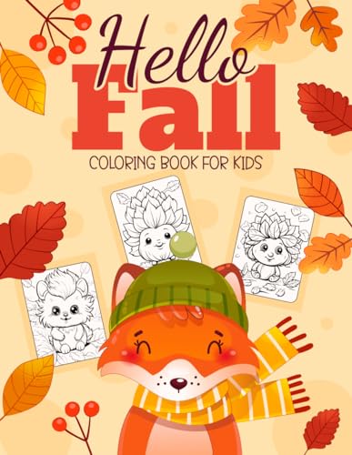 Hello Fall Coloring Book For Kids: A Beautiful Autumn Theme Coloring Book for Kids with Acorns, Pumpkins, Autumn Leaves, Squirrel, Deer and many more!