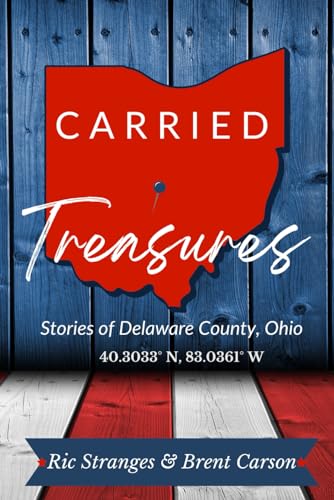 Carried Treasures: Stories of Delaware County, Ohio