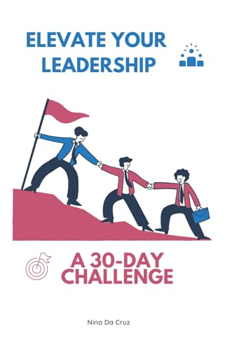 Elevate Your Leadership: A 30-Day Challenge