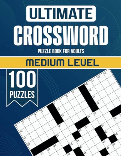 Ultimate Medium Crossword Puzzle Book For Adults - 100 Puzzles: Embark on a Word-Filled Journey of Discovery with Mind-Stimulating Brain Exercises