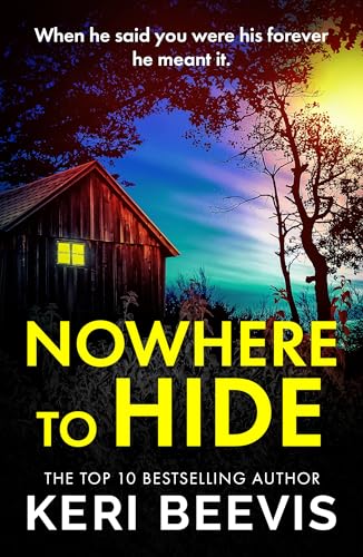 Nowhere to Hide: A BRAND NEW completely gripping psychological thriller from TOP 10 BESTSELLER Keri Beevis for 2024