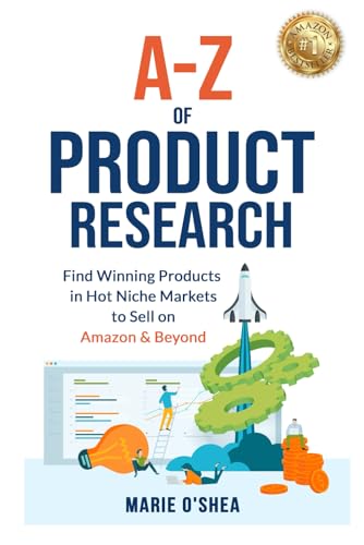 A-Z of Product Research: Find Winning Products in Hot Niche Markets to Sell on Amazon and Beyond, Amazon FBA Ecommerce Book for Startup Success, Financial Freedom, Business Growth and Passive Income