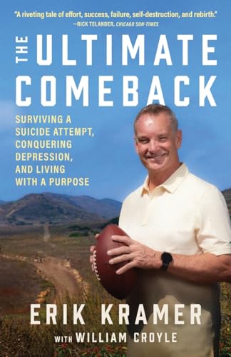 The Ultimate Comeback: Surviving a Suicide Attempt, Conquering Depression, and Living with a Purpose