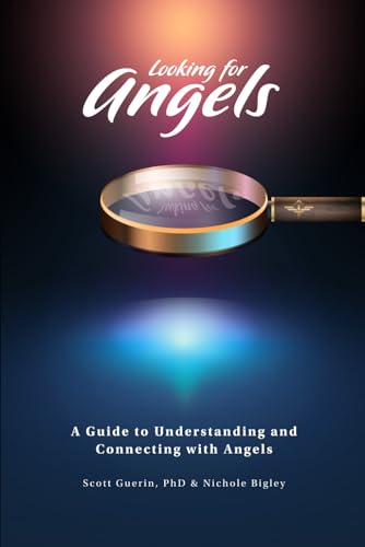 Looking for Angels: A Guide to Understanding and Connecting with Angels