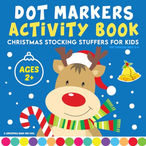 Christmas Stocking Stuffers For Kids: Dot Markers Activity Book: For Toddlers Ages 2-4 | A Christmas Book For Kids