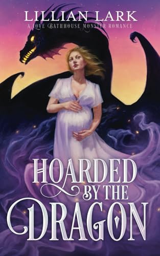 Hoarded by the Dragon: A Love Bathhouse Monster Romance (Monstrous Matches)