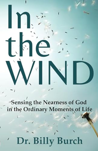 In the Wind: Sensing the Nearness of God in the Ordinary Moments of Life (Sensing God Series)