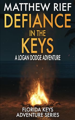 Defiance in the Keys: A Logan Dodge Adventure (Florida Keys Adventure Series Book 19)