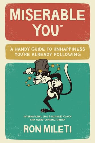 MISERABLE YOU: A Handy Guide To Unhappiness You’re Already Following