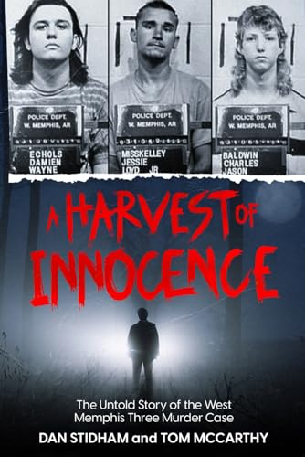 A Harvest of Innocence: The Untold Story of the West Memphis Three Murder Case