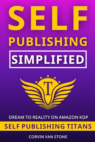 Self-Publishing Simplified: How to Publish a Book on Amazon KDP for Beginners