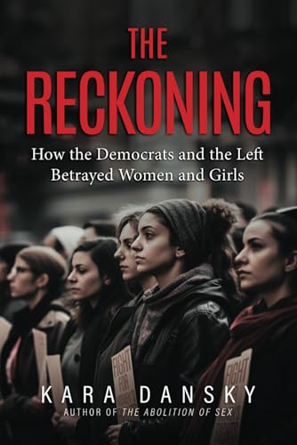 The Reckoning: How the Democrats and the Left Betrayed Women and Girls