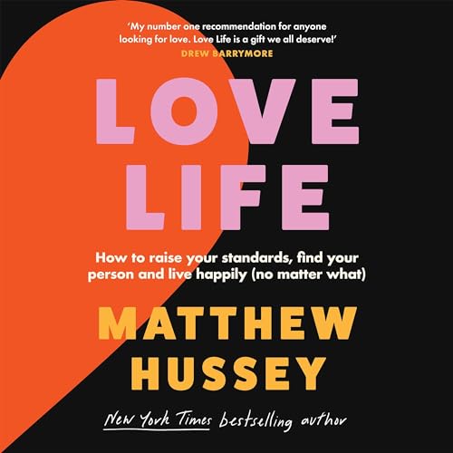 Love Life: How to raise your standards, find your person and live happily (no matter what)