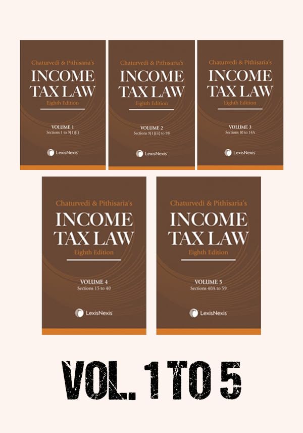 Lexis Nexis’s, Income Tax Law (Vol.- 1 To 5) By Chaturvedi & Pithisaria – 8th Edition 2024