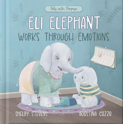 Eli Elephant Works Through Emotions: Practicing Kindness Along the Way (Pals with Purpose)