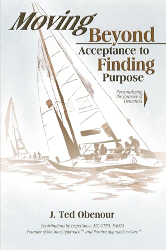 Moving Beyond Acceptance to Finding Purpose: Personalizing the Journey of Dementia