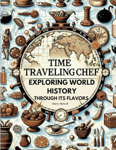 Time Traveling Chef: Exploring World History through its Flavors