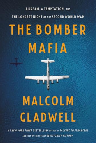 The Bomber Mafia: A Dream, a Temptation, and the Longest Night of the Second World War -