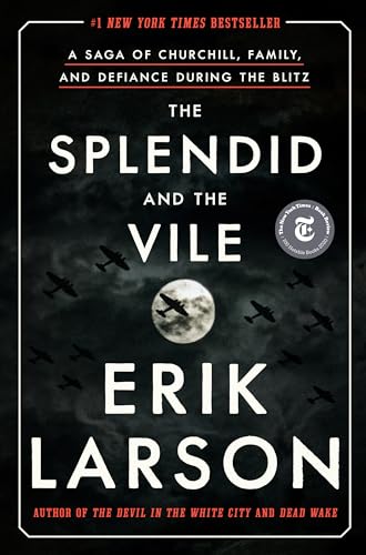 The Splendid and the Vile: A Saga of Churchill, Family, and Defiance During the Blitz -