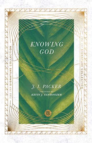 Knowing God (IVP Signature Collection)