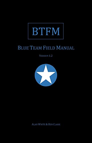 Blue Team Field Manual (BTFM) (RTFM) -