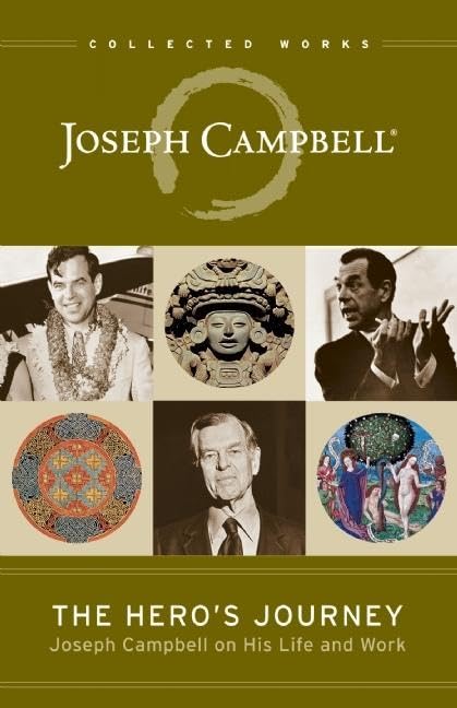 The Hero’s Journey: Joseph Campbell on His Life and Work (The Collected Works of Joseph Campbell)