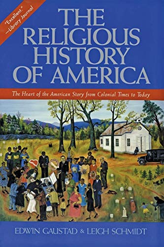 The Religious History of America: The Heart of the American Story from Colonial Times to Today